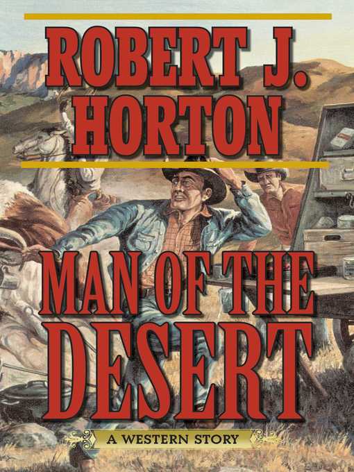 Title details for Man of the Desert: a Western Story by Robert J. Horton - Available